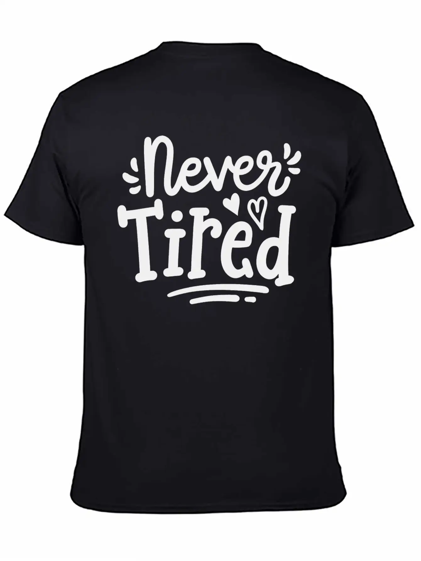 Never Tired Stylish Everyday T-Shirt – Unisex Basic Cotton Tee