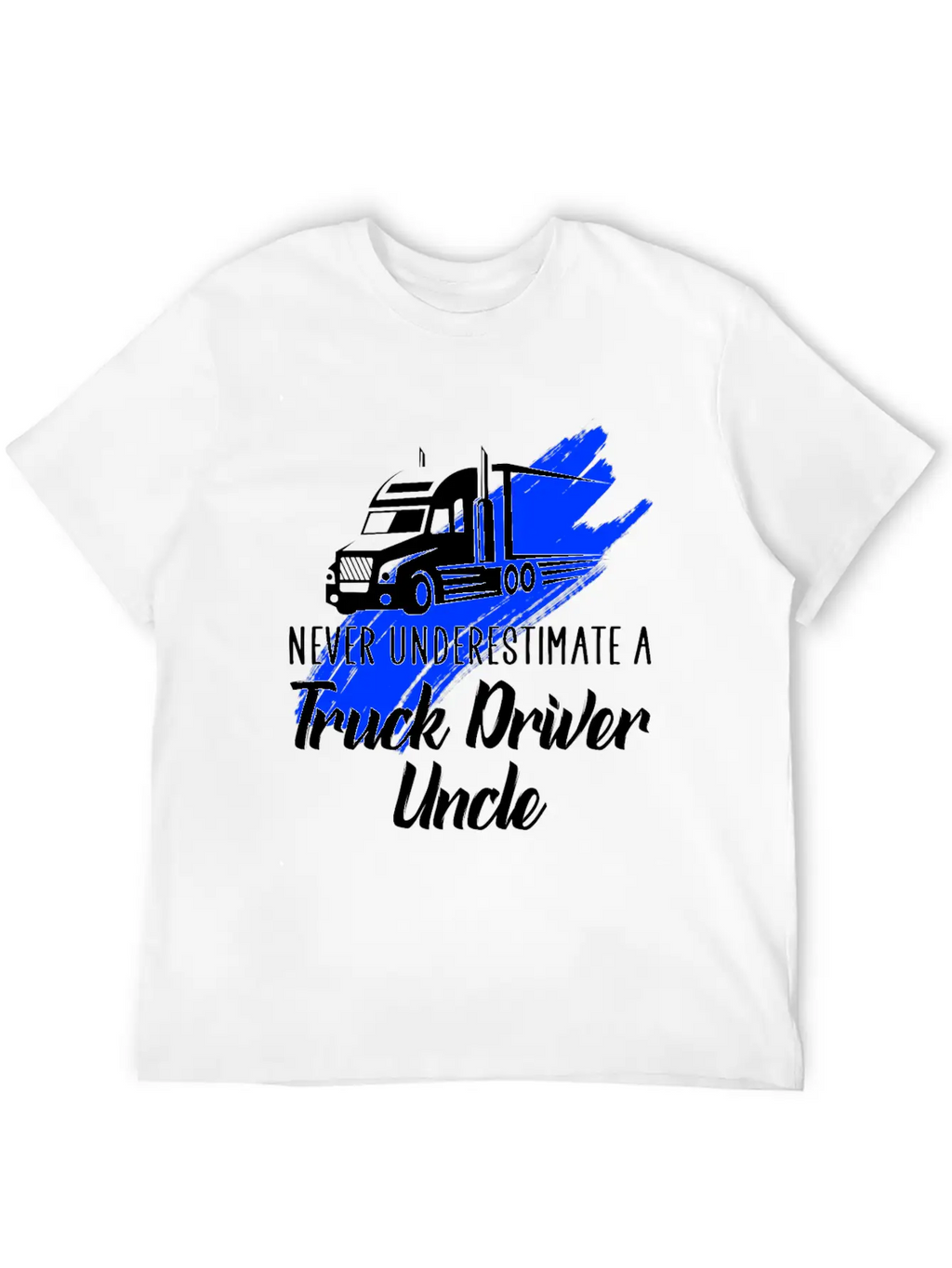Never Underestimate A Truck Driver Breathable Soft Cotton T-Shirt – Timeless Casual Look