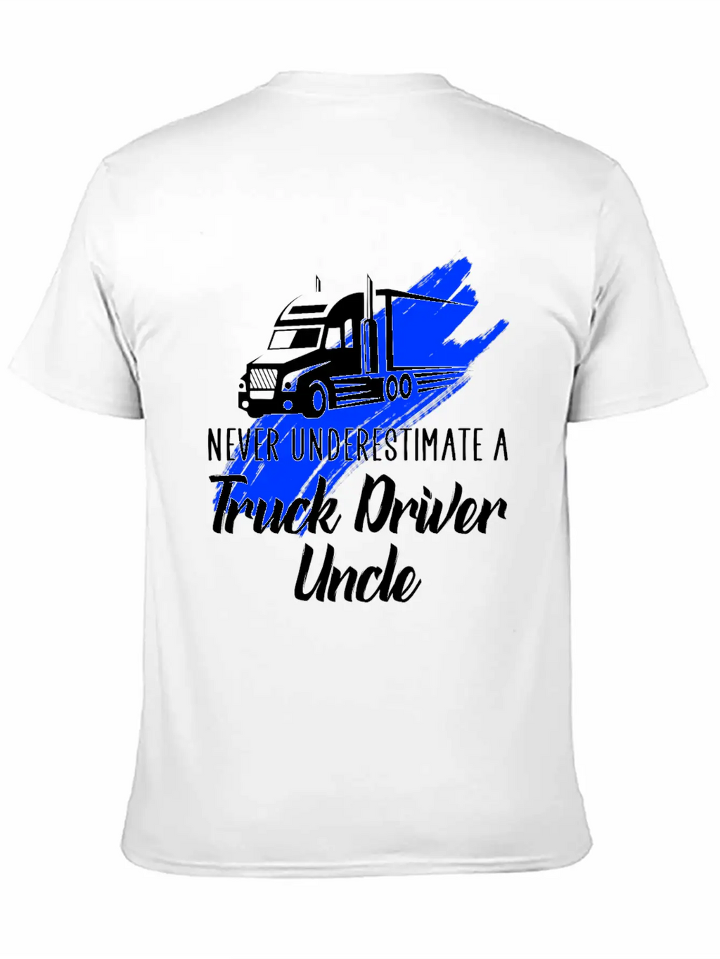 Never Underestimate A Truck Driver Breathable Soft Cotton T-Shirt – Timeless Casual Look