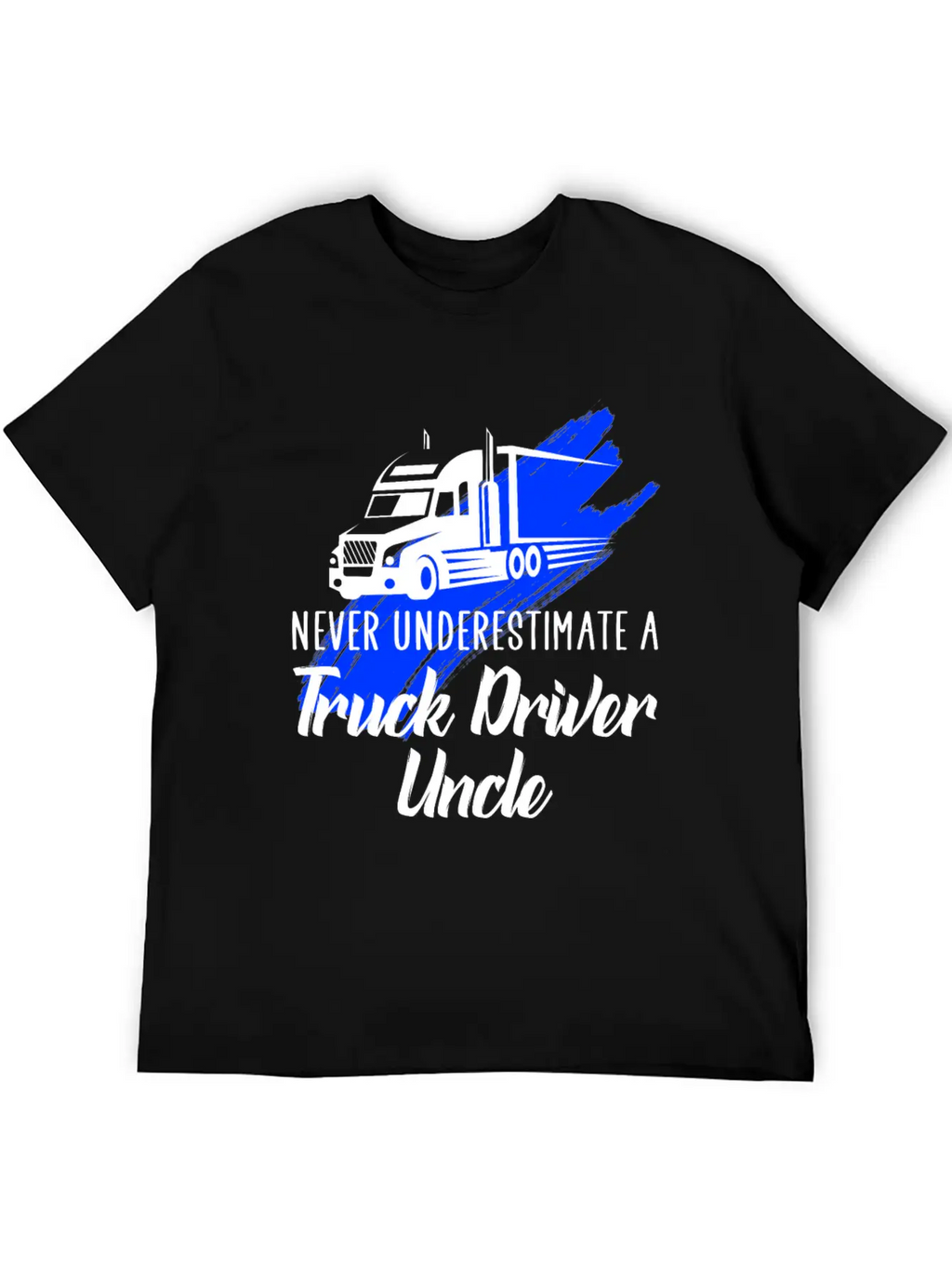 Never Underestimate A Truck Driver Breathable Soft Cotton T-Shirt – Timeless Casual Look