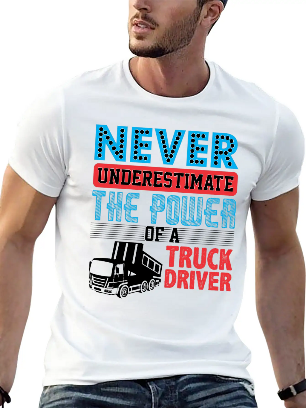 Never Underestimate The Power Of A Truck Driver Essential Cotton Tee For Daily Outfits – Unisex Style