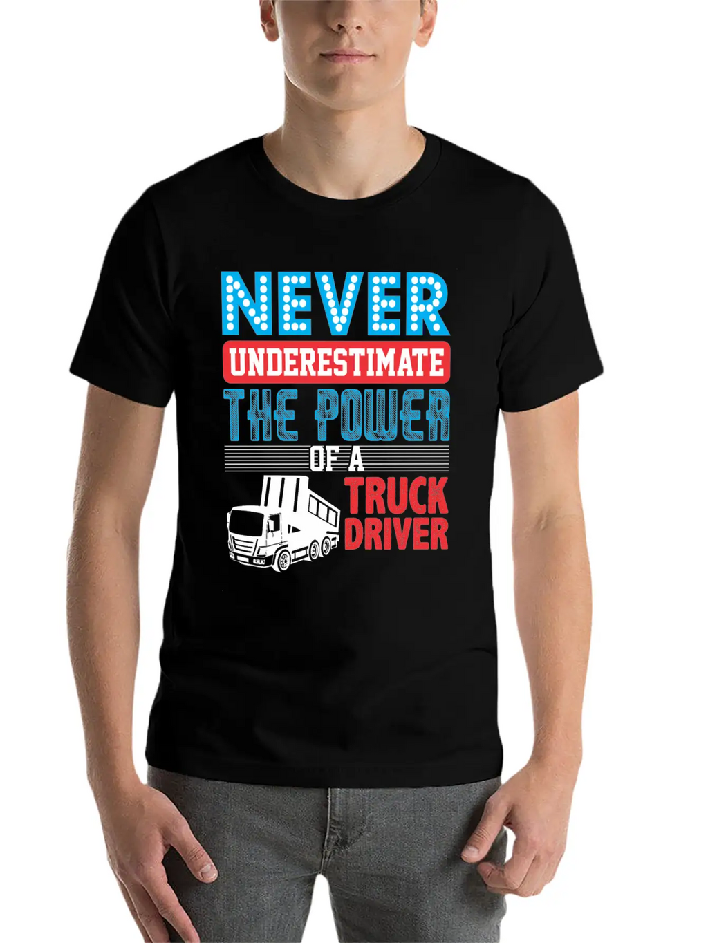 Never Underestimate The Power Of A Truck Driver Essential Cotton Tee For Daily Outfits – Unisex Style