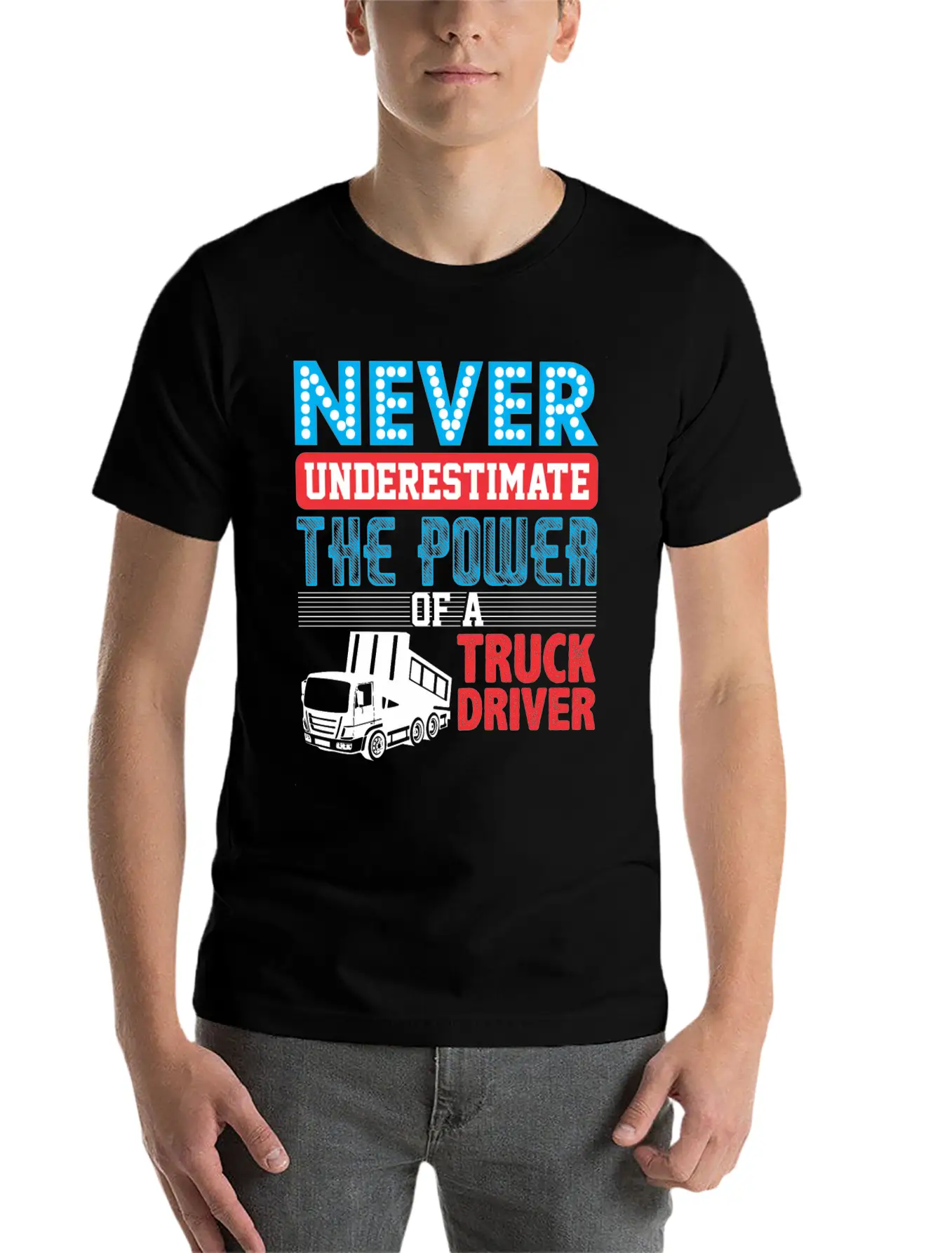 Never Underestimate The Power Of A Truck Driver Essential Cotton Tee For Daily Outfits – Unisex Style