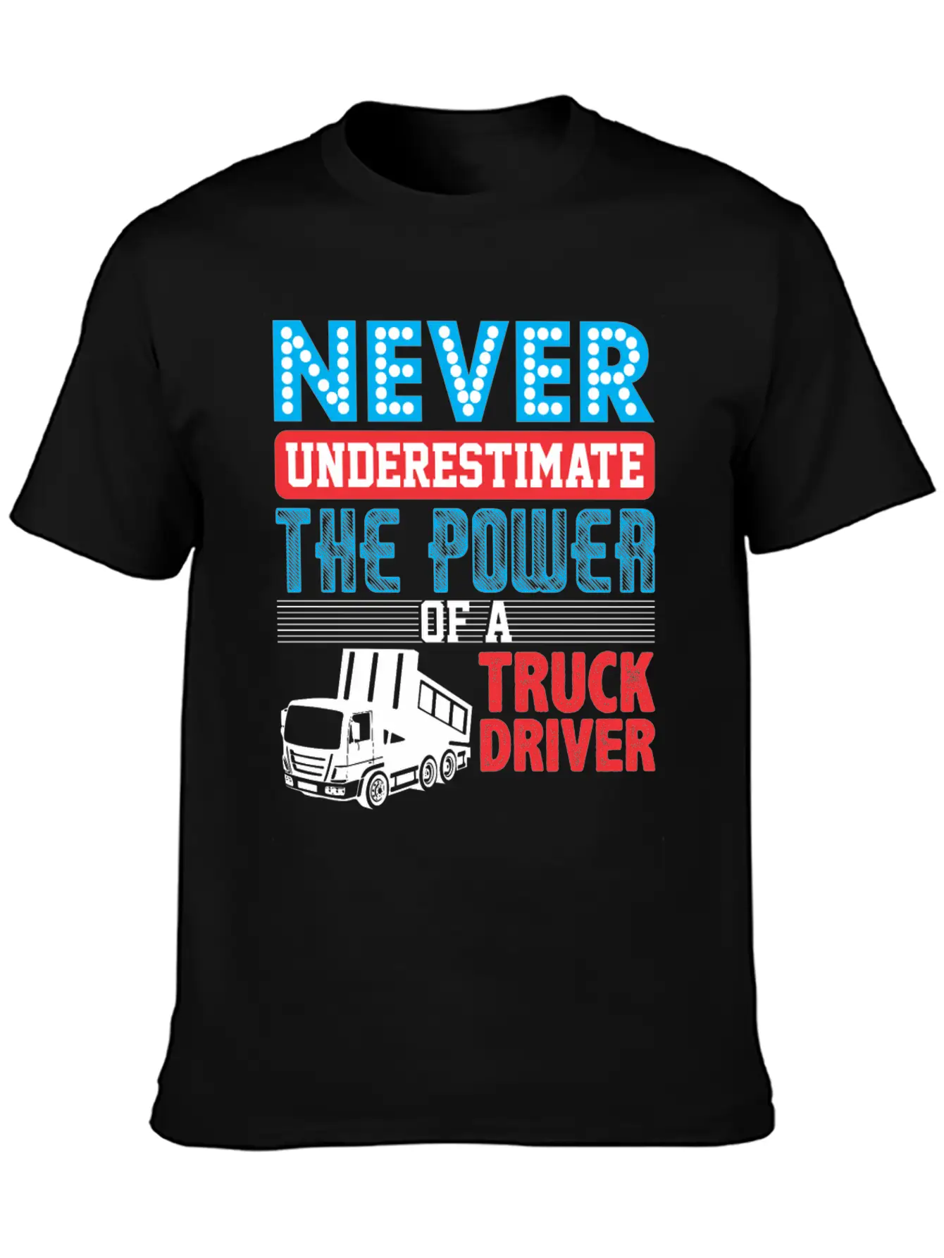 Never Underestimate The Power Of A Truck Driver Essential Cotton Tee For Daily Outfits – Unisex Style