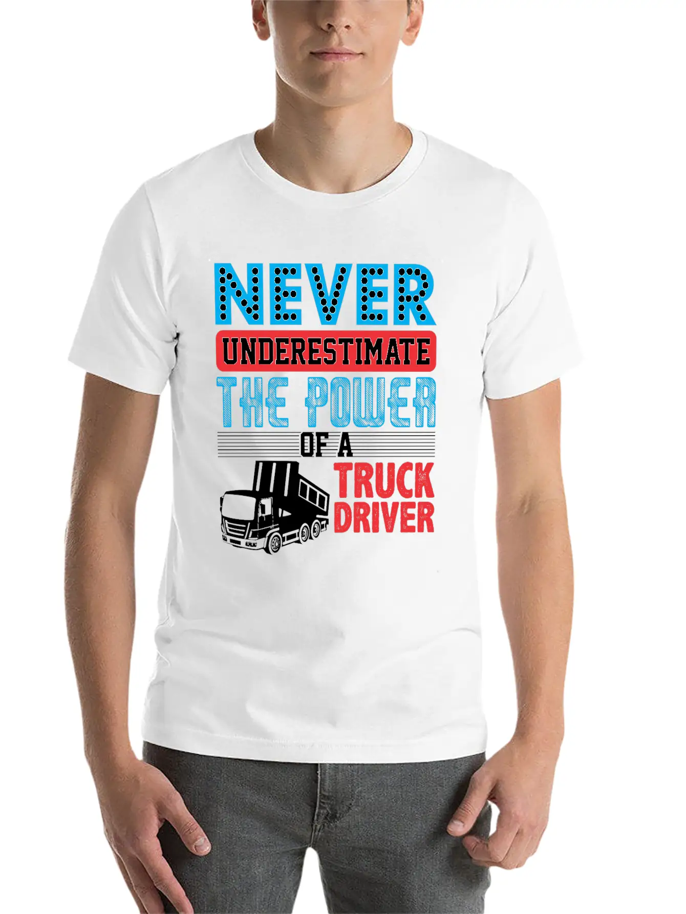 Never Underestimate The Power Of A Truck Driver Essential Cotton Tee For Daily Outfits – Unisex Style