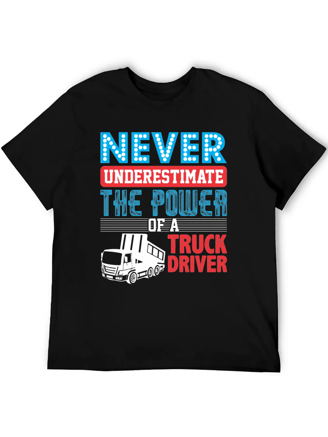 Never Underestimate The Power Of A Truck Driver Essential Cotton Tee For Daily Outfits – Unisex Style