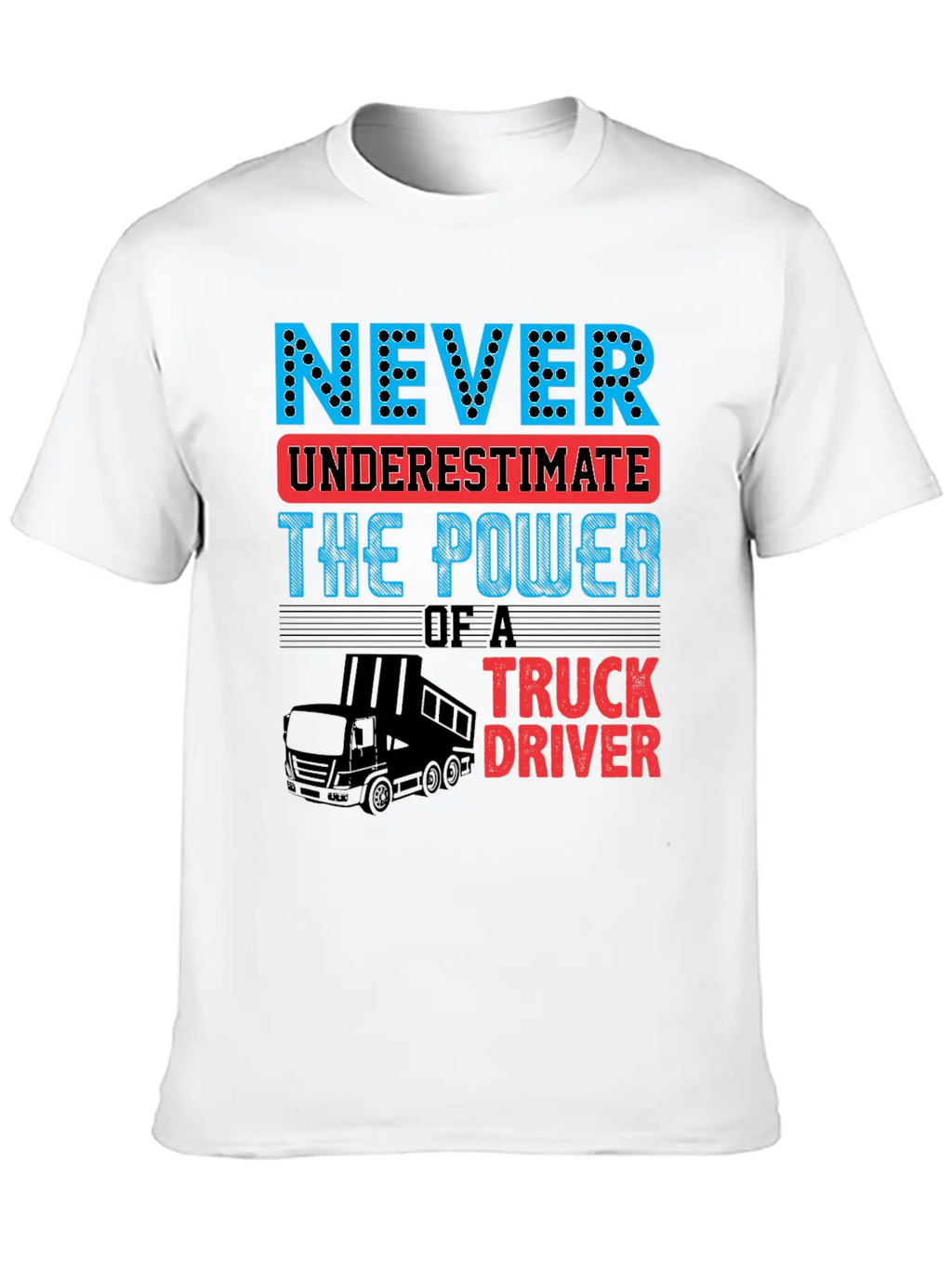 Never Underestimate The Power Of A Truck Driver Essential Cotton Tee For Daily Outfits – Unisex Style