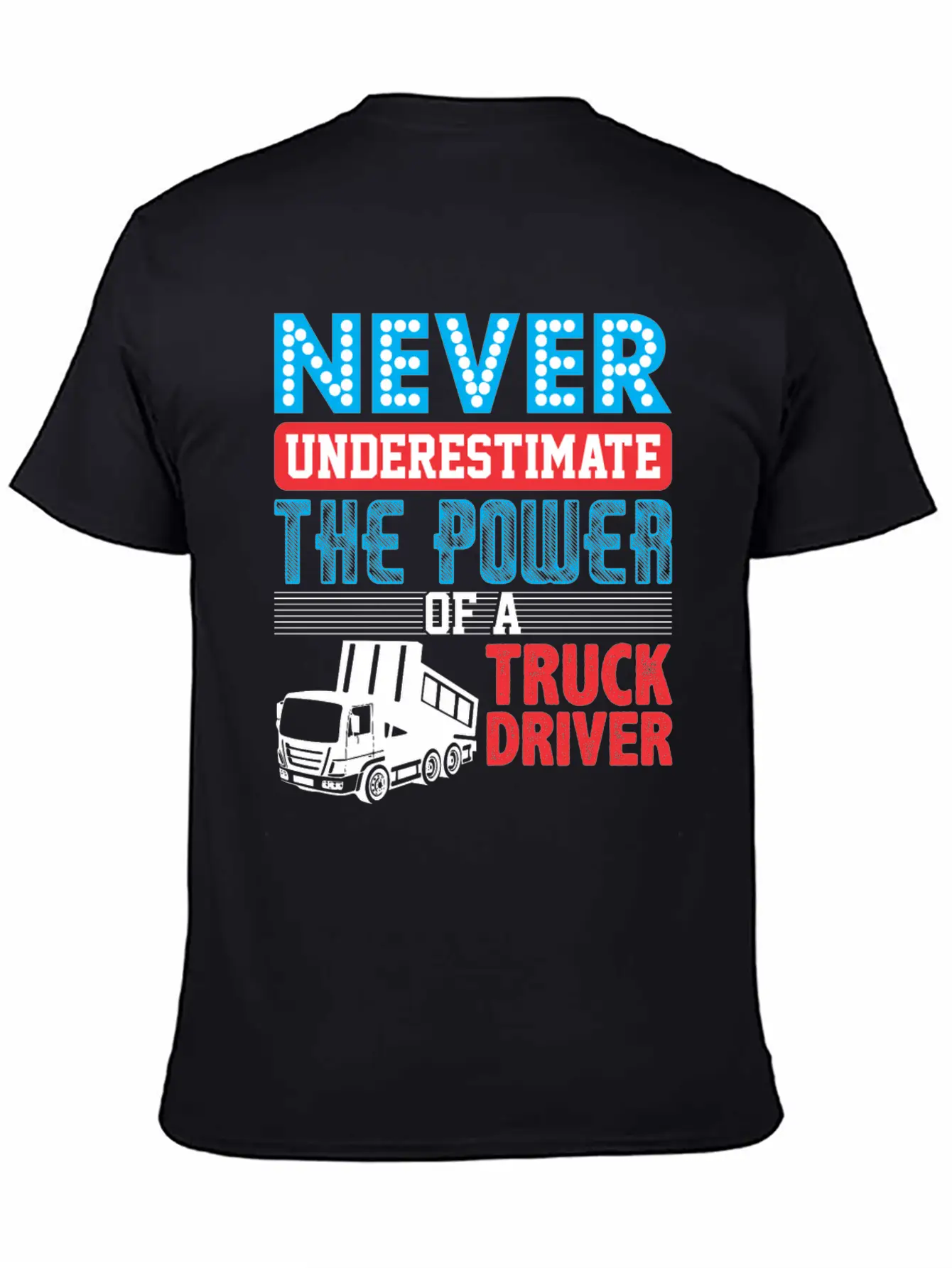 Never Underestimate The Power Of A Truck Driver Essential Cotton Tee For Daily Outfits – Unisex Style
