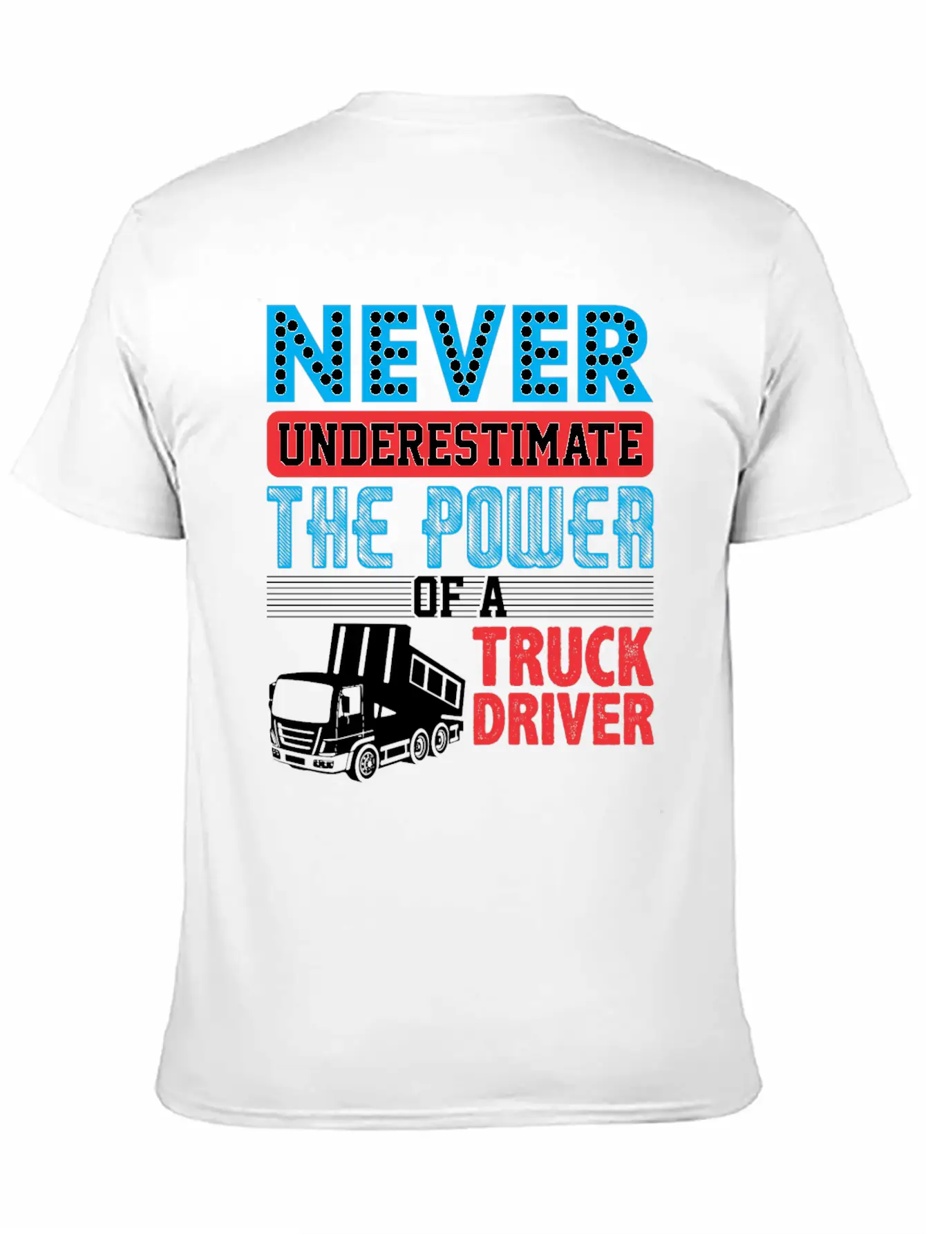 Never Underestimate The Power Of A Truck Driver Essential Cotton Tee For Daily Outfits – Unisex Style