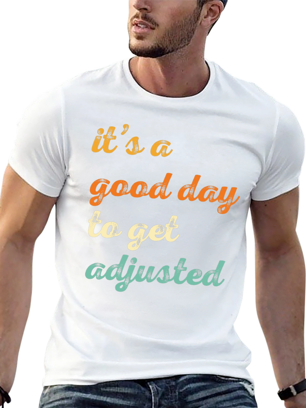 Its a Good Day to Get Adjusted T-Shirt