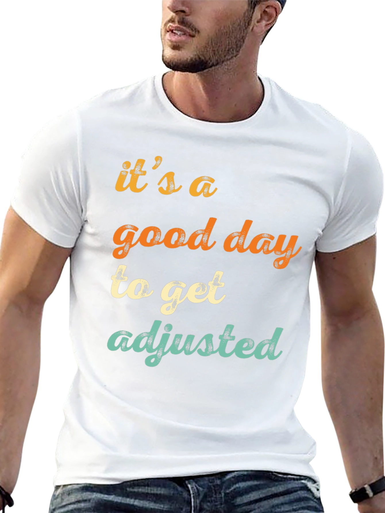 Its a Good Day to Get Adjusted T-Shirt