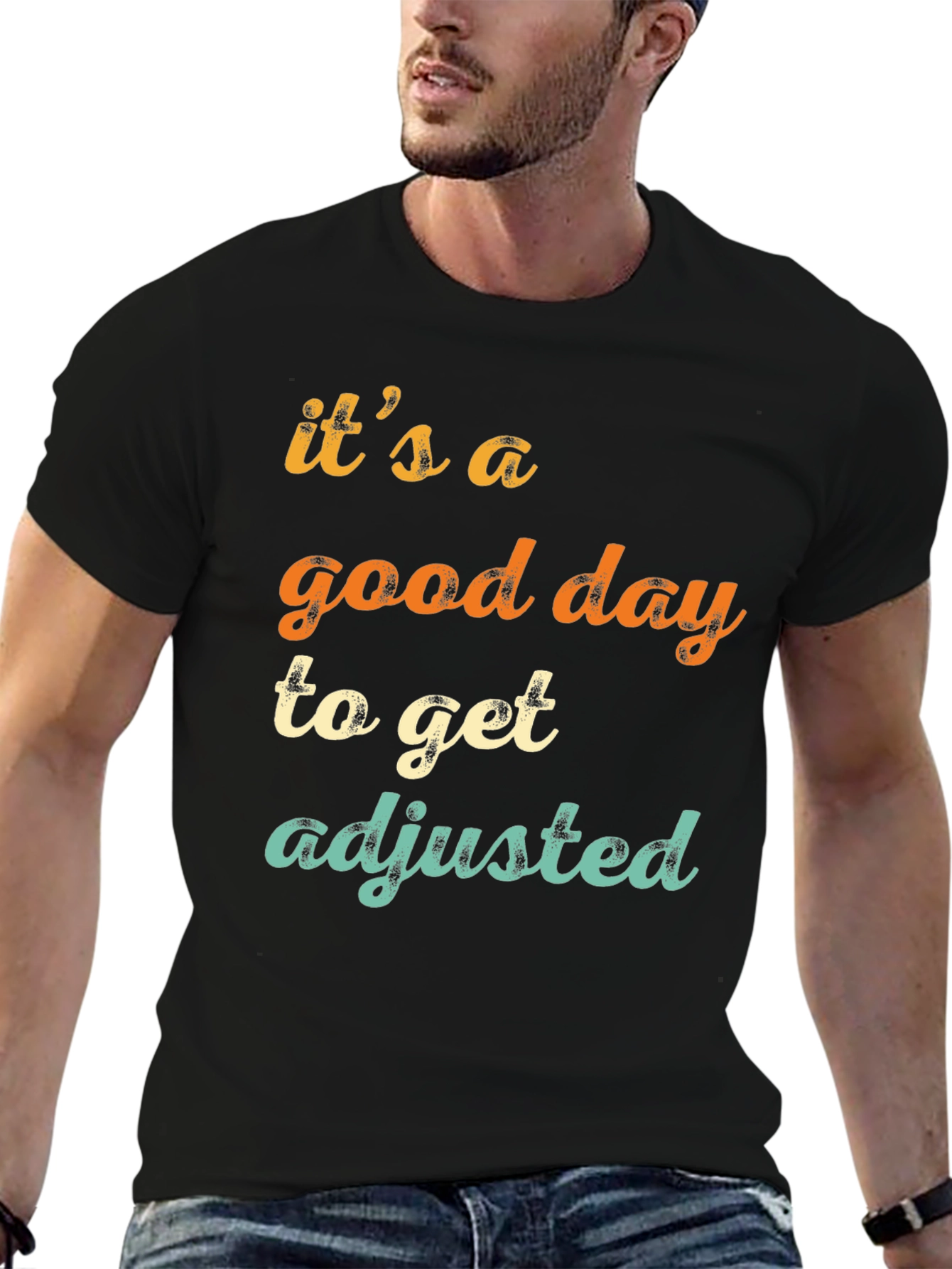 Its a Good Day to Get Adjusted T-Shirt