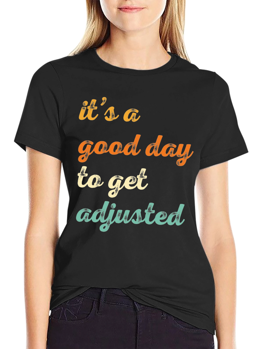 Its a Good Day to Get Adjusted T-Shirt