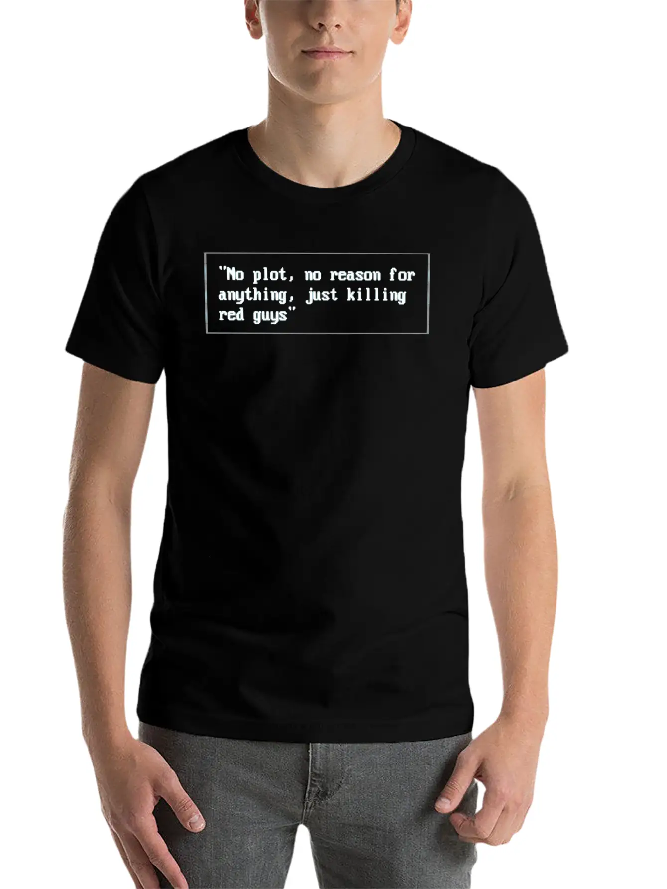 No Plot, No Reason For Anything,Justkillingredguys Unisex Short Sleeve Soft Cotton T-Shirt – Casual Everyday Wear