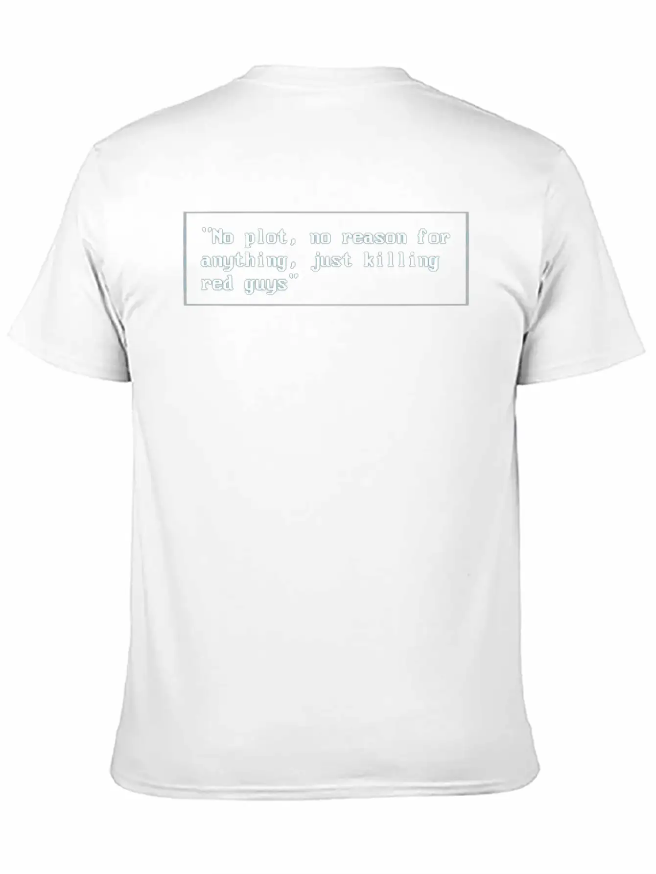 No Plot, No Reason For Anything,Justkillingredguys Unisex Short Sleeve Soft Cotton T-Shirt – Casual Everyday Wear