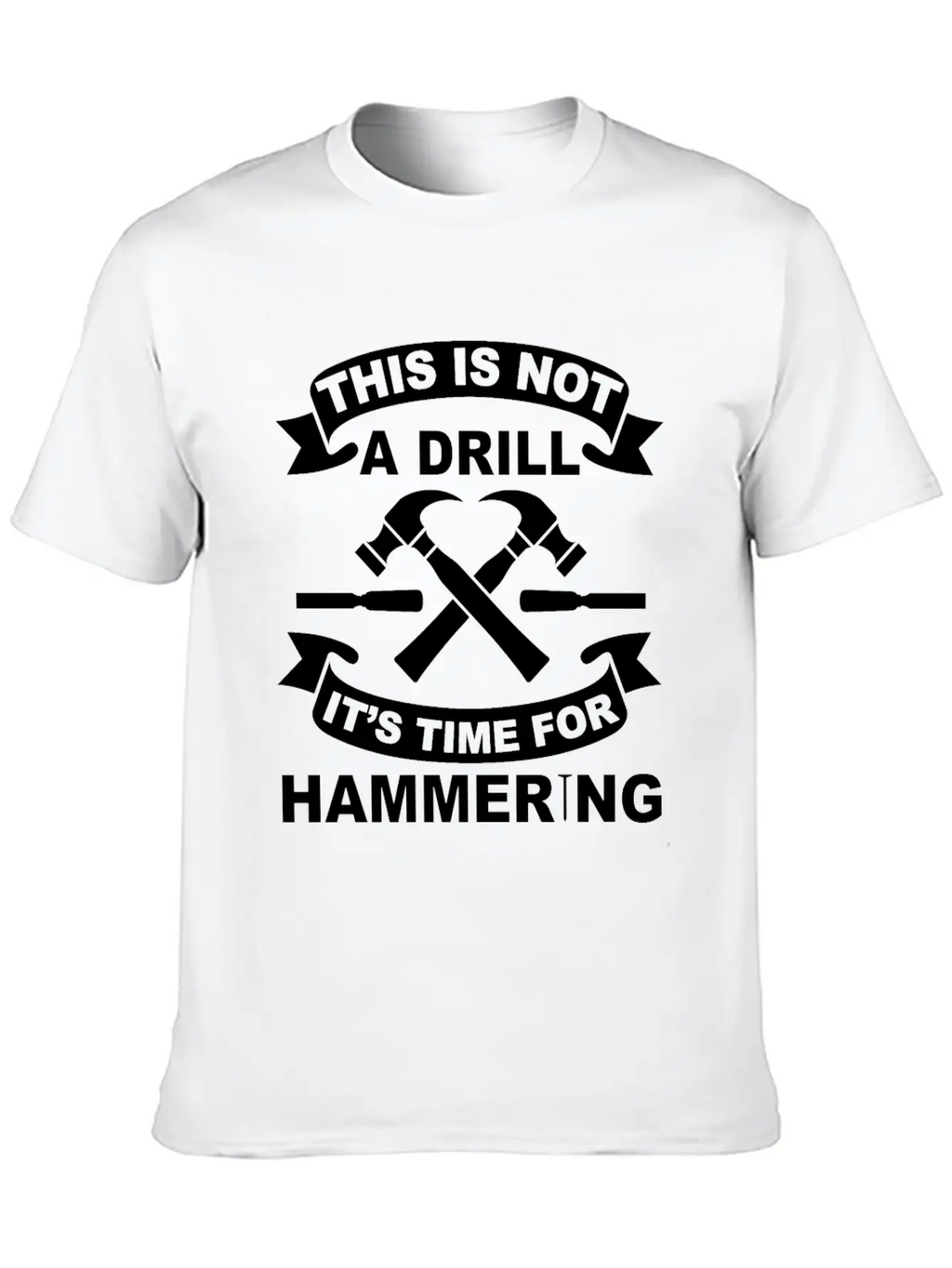 Not A Drill It's Hammering Time Funny Craftsman Essential Cotton Tee For Daily Outfits – Unisex Style