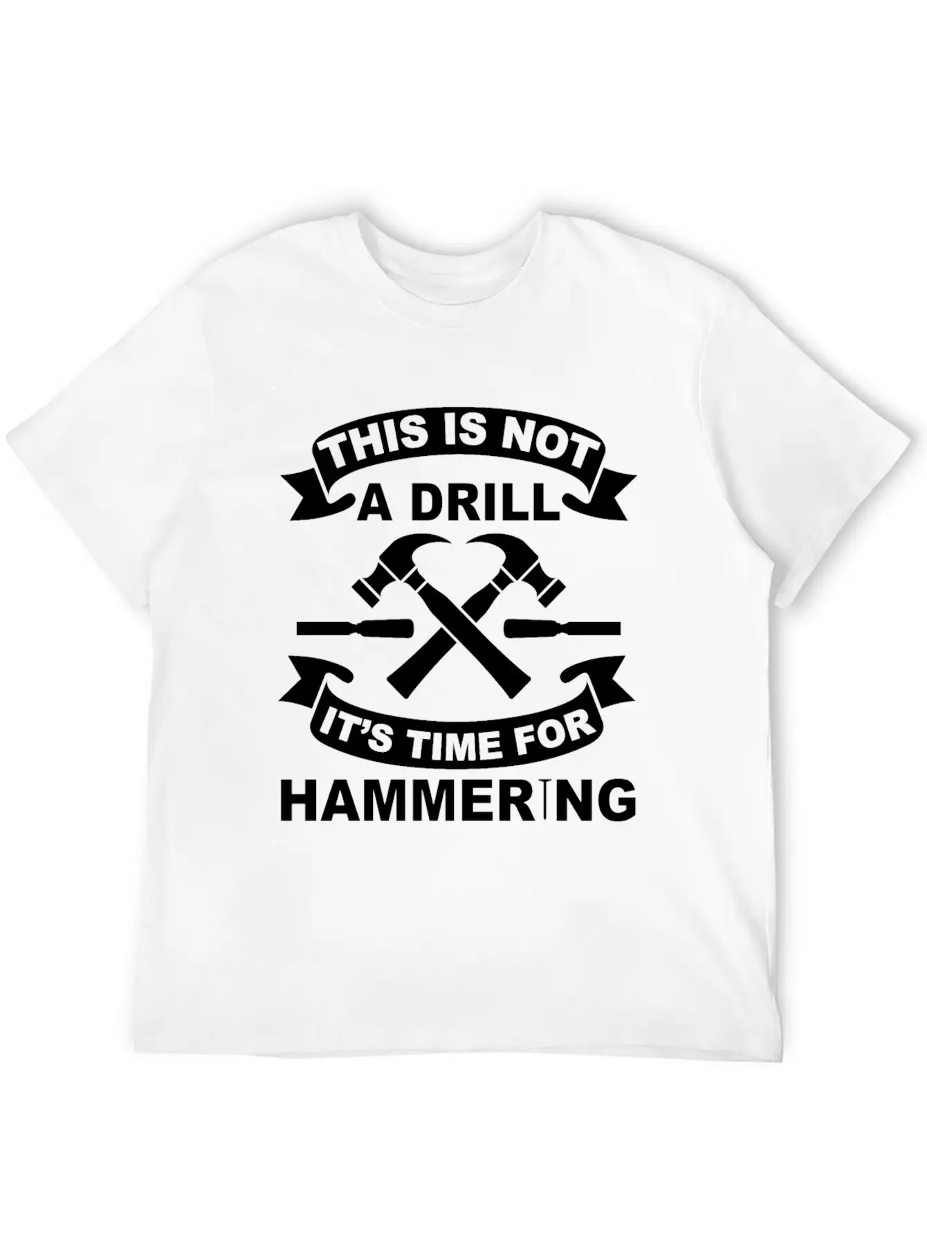 Not A Drill It's Hammering Time Funny Craftsman Essential Cotton Tee For Daily Outfits – Unisex Style