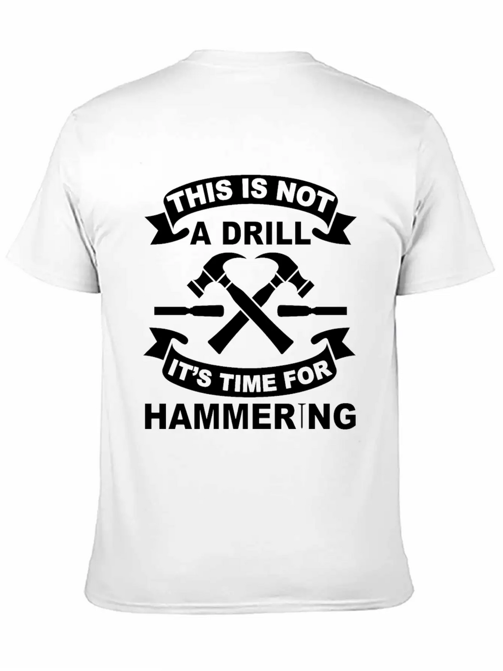Not A Drill It's Hammering Time Funny Craftsman Essential Cotton Tee For Daily Outfits – Unisex Style