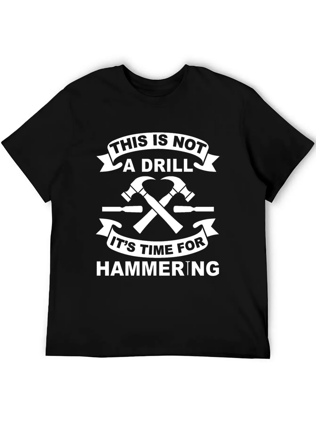 Not A Drill It's Hammering Time Funny Craftsman Essential Cotton Tee For Daily Outfits – Unisex Style