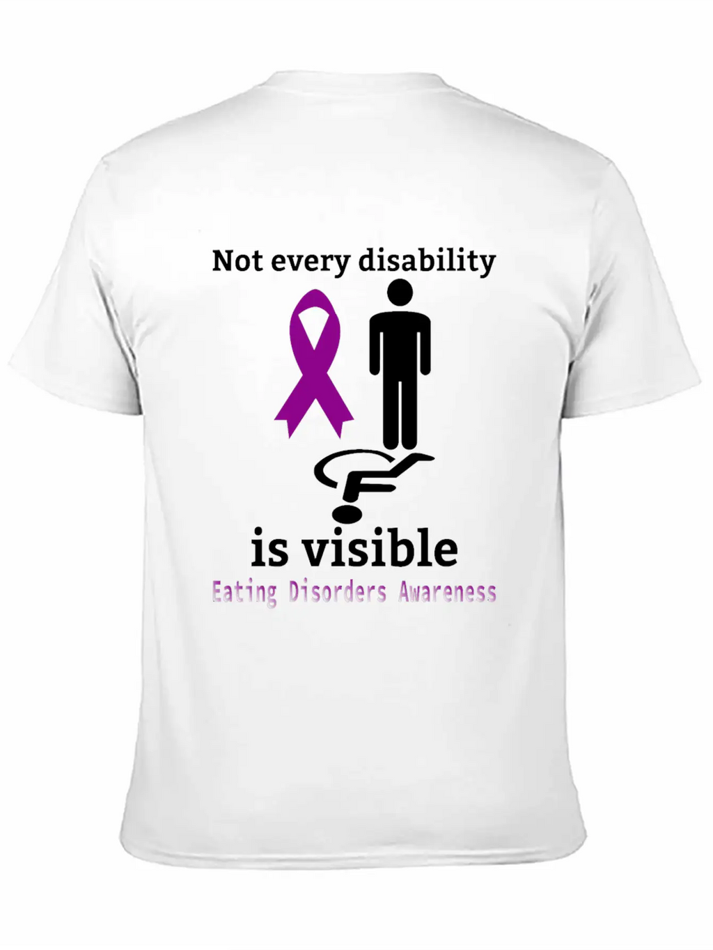 Not Every Disability Is Visible Eating Disorders A Casual Graphic T-Shirt – Simple And Comfortable Daily Wear