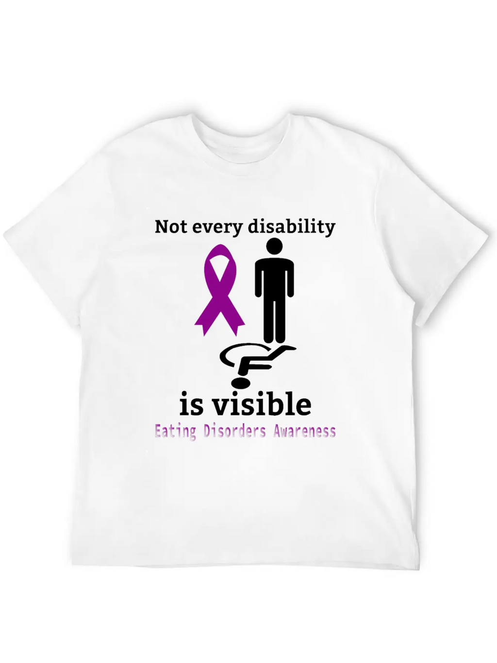 Not Every Disability Is Visible Eating Disorders A Casual Graphic T-Shirt – Simple And Comfortable Daily Wear