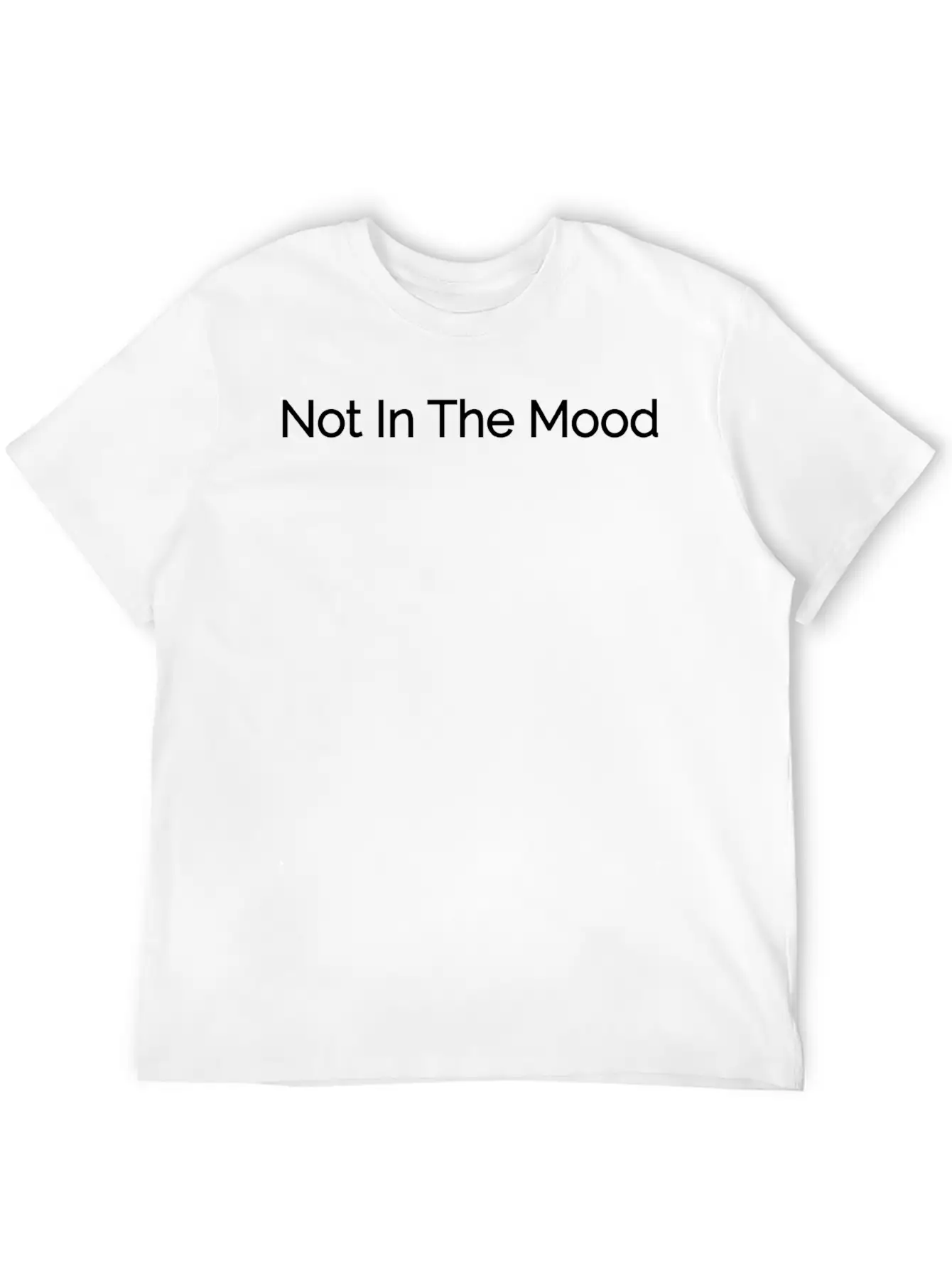 Not In The Mood Unisex Casual T-Shirt – Clean Design For Daily Comfort