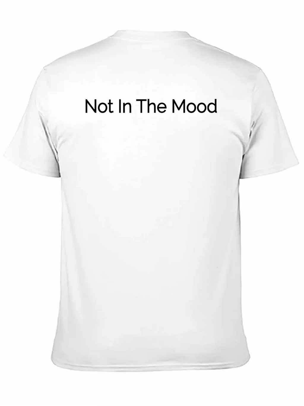 Not In The Mood Unisex Casual T-Shirt – Clean Design For Daily Comfort