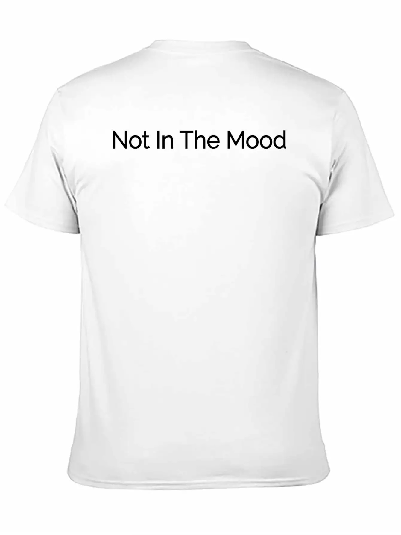 Not In The Mood Unisex Casual T-Shirt – Clean Design For Daily Comfort