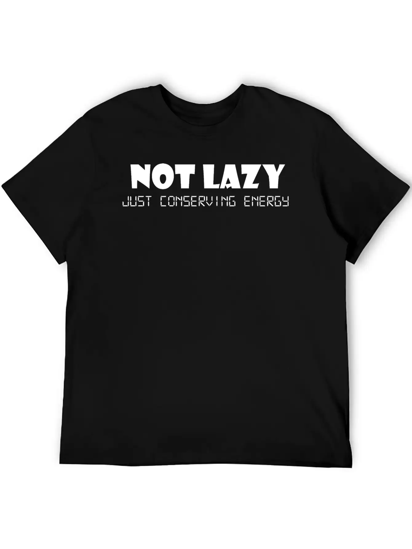 Not Lazy Just Conserving Energy Stylish Everyday T-Shirt – Unisex Basic Cotton Tee