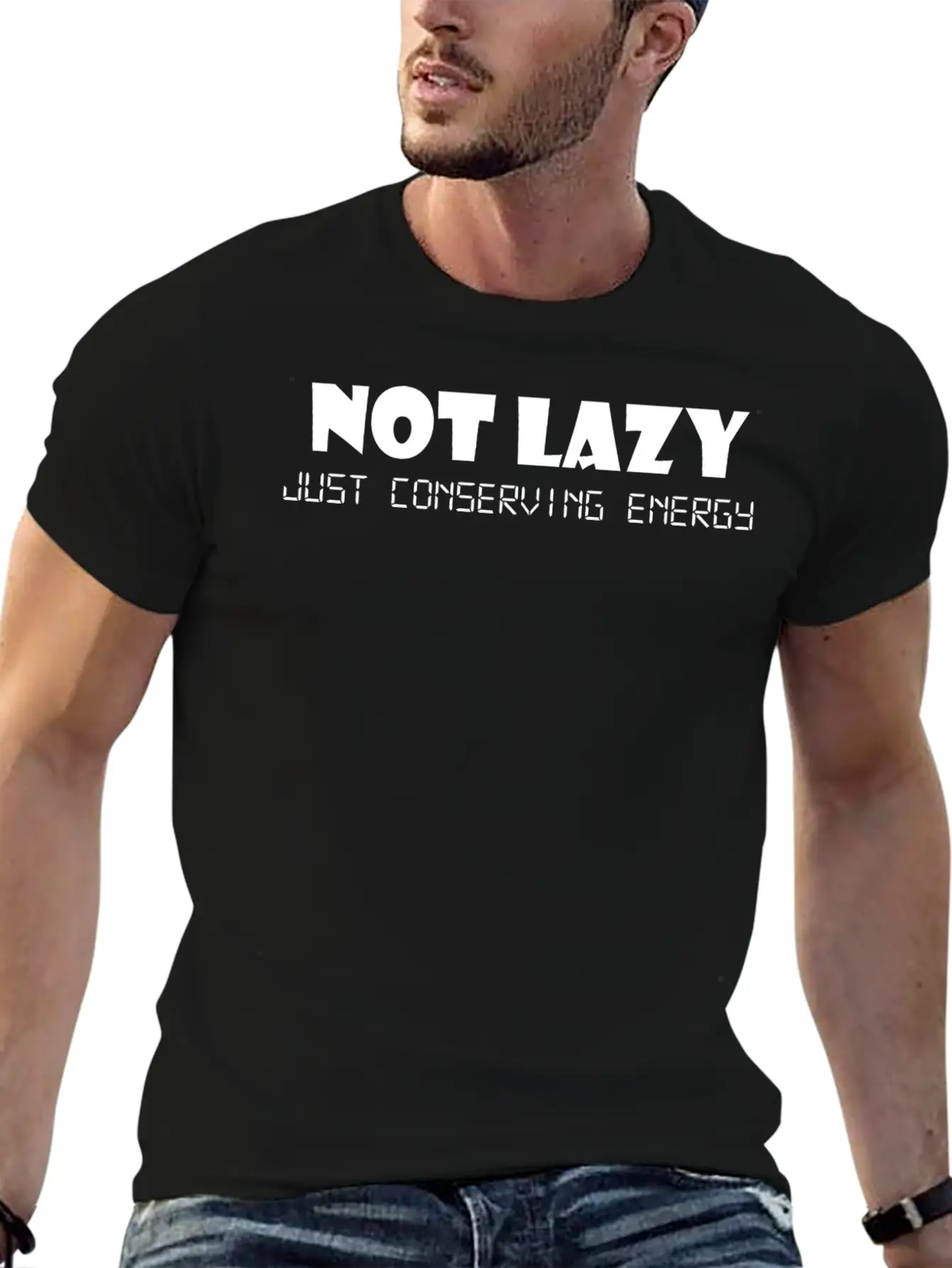 Not Lazy Just Conserving Energy Stylish Everyday T-Shirt – Unisex Basic Cotton Tee