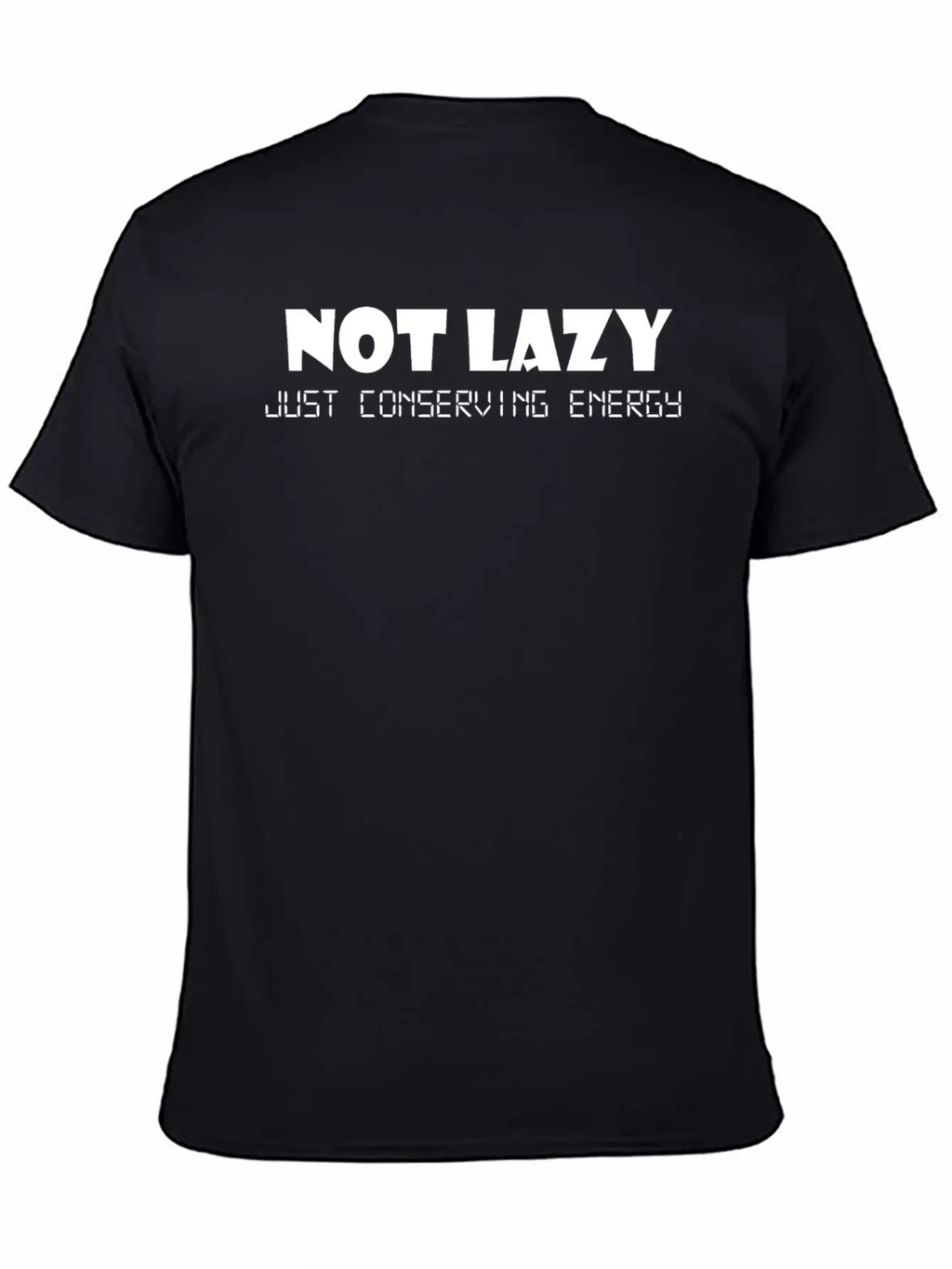 Not Lazy Just Conserving Energy Stylish Everyday T-Shirt – Unisex Basic Cotton Tee