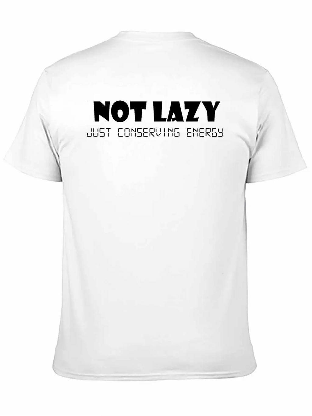 Not Lazy Just Conserving Energy Stylish Everyday T-Shirt – Unisex Basic Cotton Tee