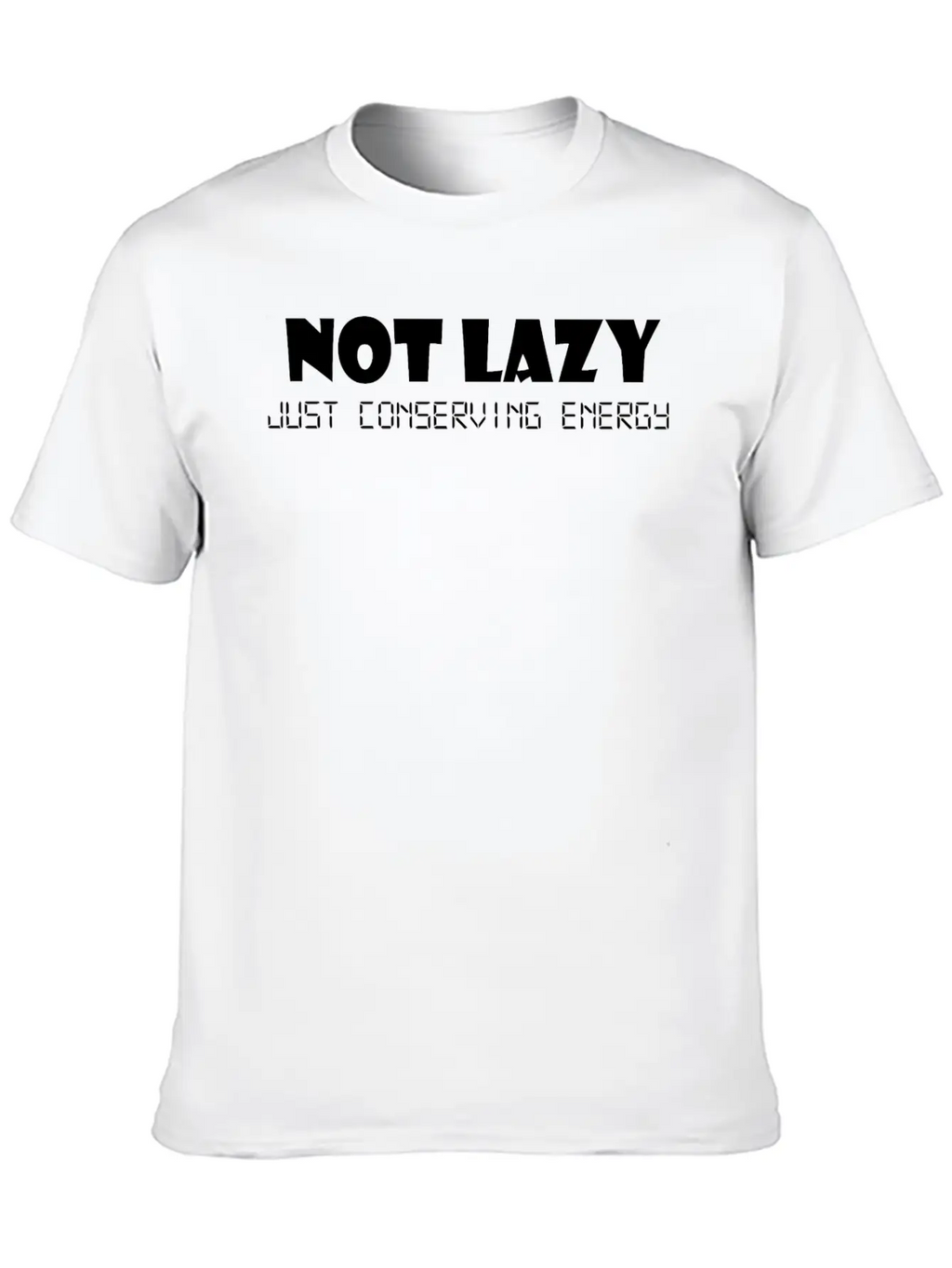 Not Lazy Just Conserving Energy Stylish Everyday T-Shirt – Unisex Basic Cotton Tee