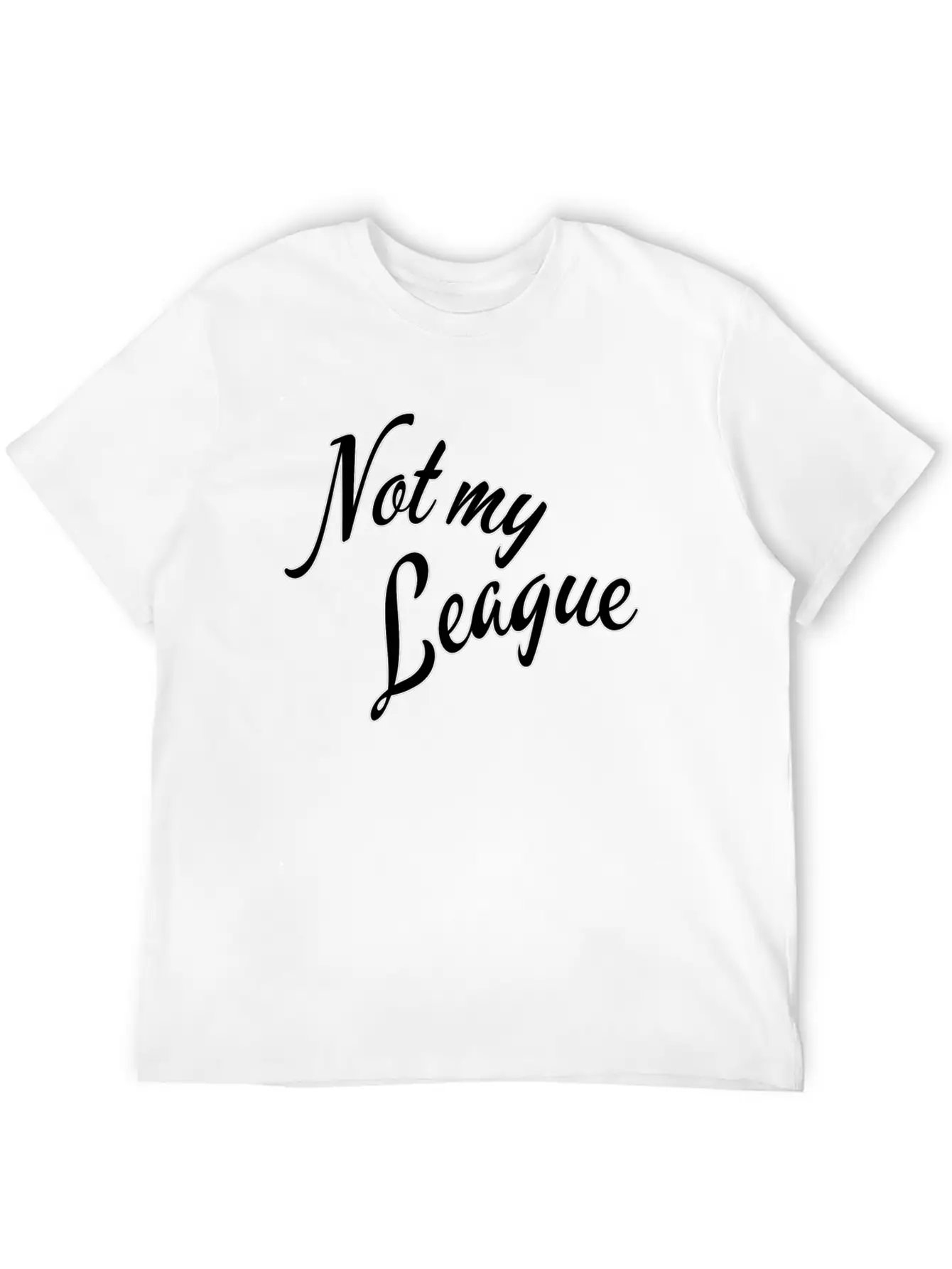 Not My League Stylish Everyday T-Shirt – Unisex Basic Cotton Tee