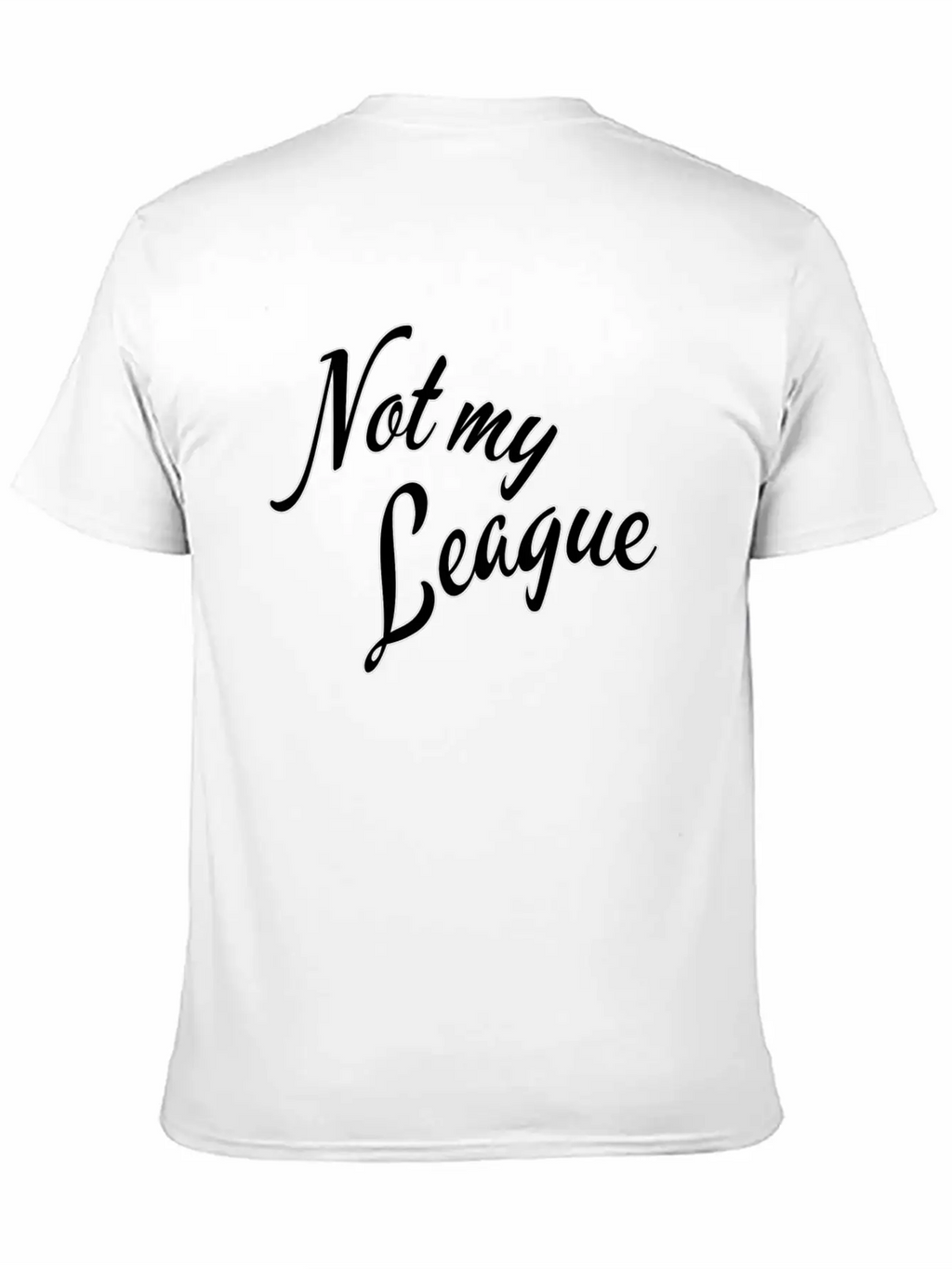 Not My League Stylish Everyday T-Shirt – Unisex Basic Cotton Tee