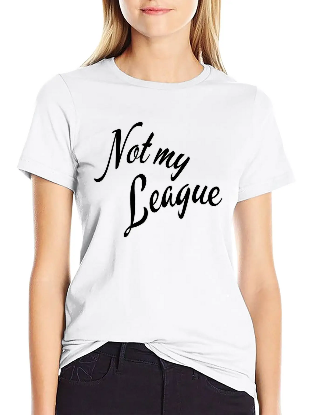 Not My League Stylish Everyday T-Shirt – Unisex Basic Cotton Tee