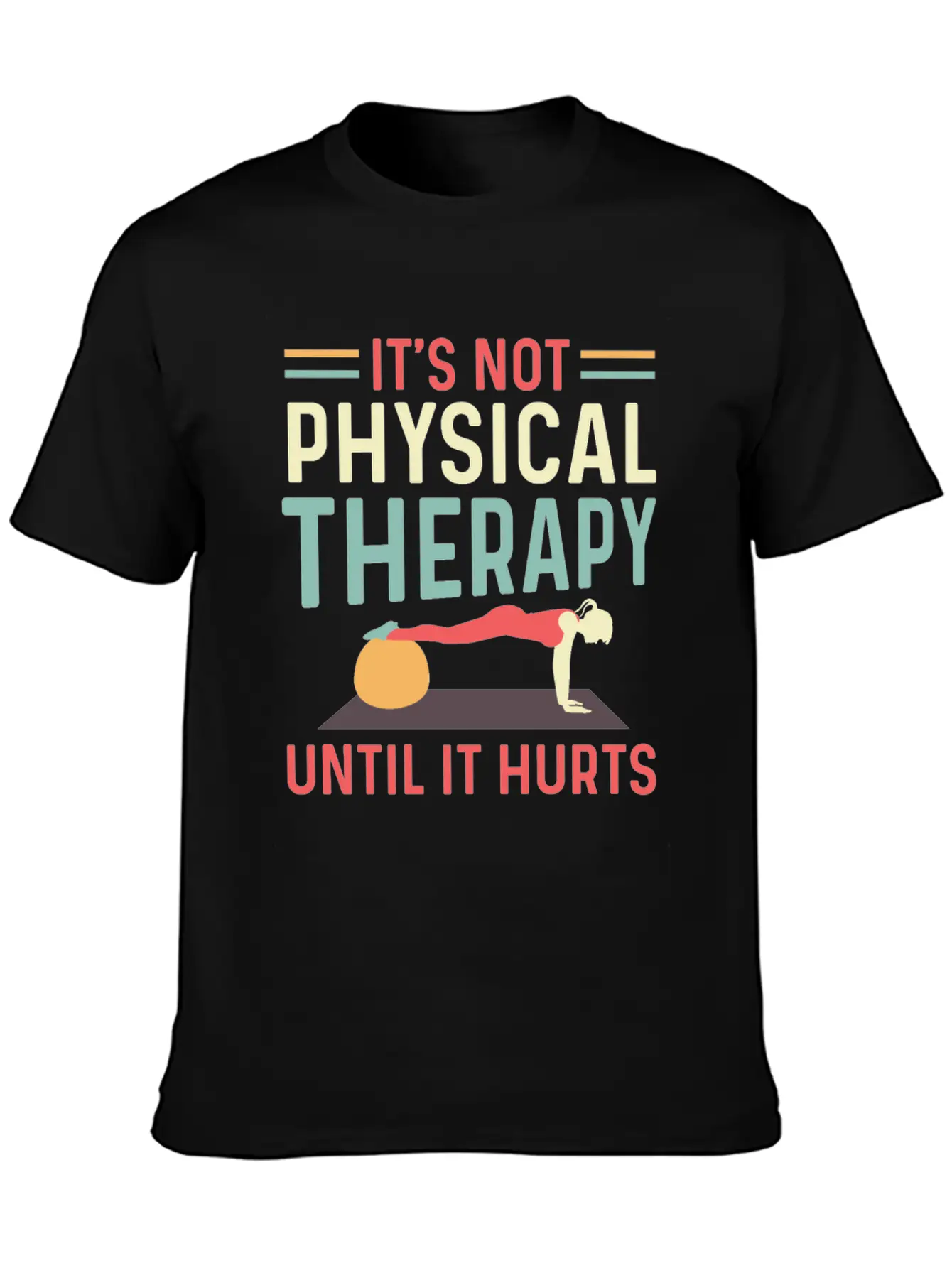 Not Physical Therapy Occupational Therapist Gift Unisex Short Sleeve Soft Cotton T-Shirt – Casual Everyday Wear
