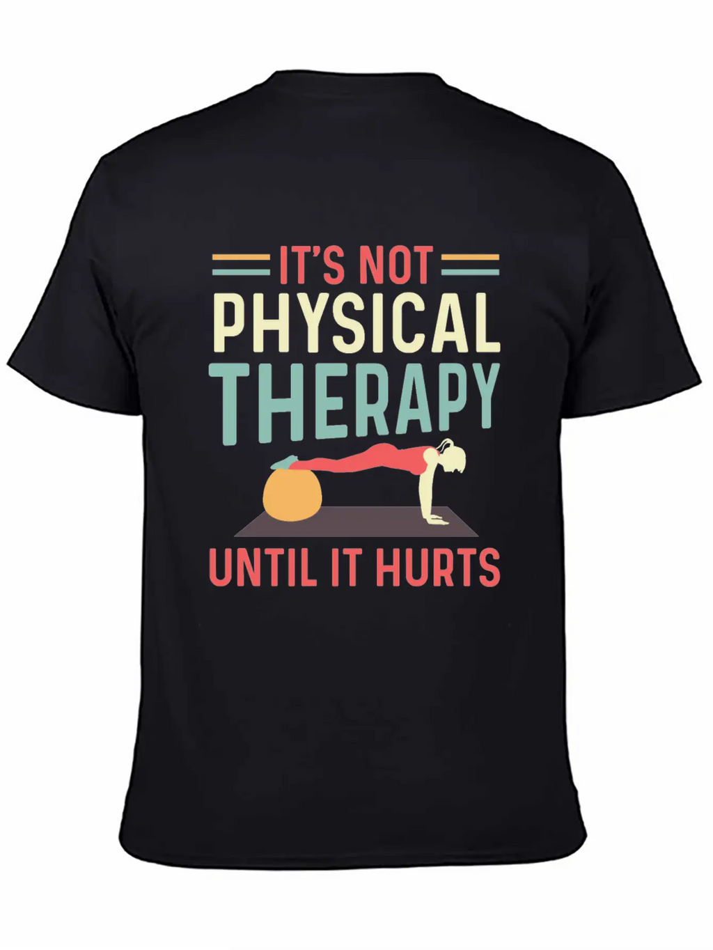 Not Physical Therapy Occupational Therapist Gift Unisex Short Sleeve Soft Cotton T-Shirt – Casual Everyday Wear