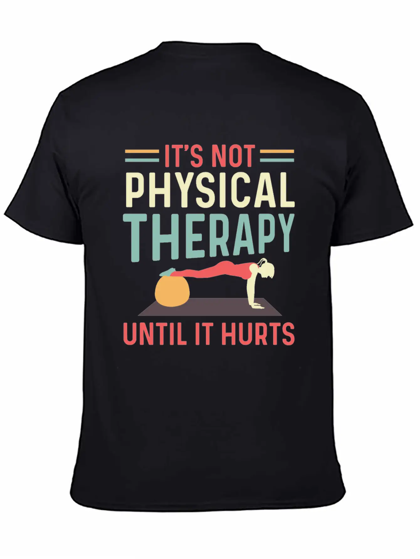 Not Physical Therapy Occupational Therapist Gift Unisex Short Sleeve Soft Cotton T-Shirt – Casual Everyday Wear