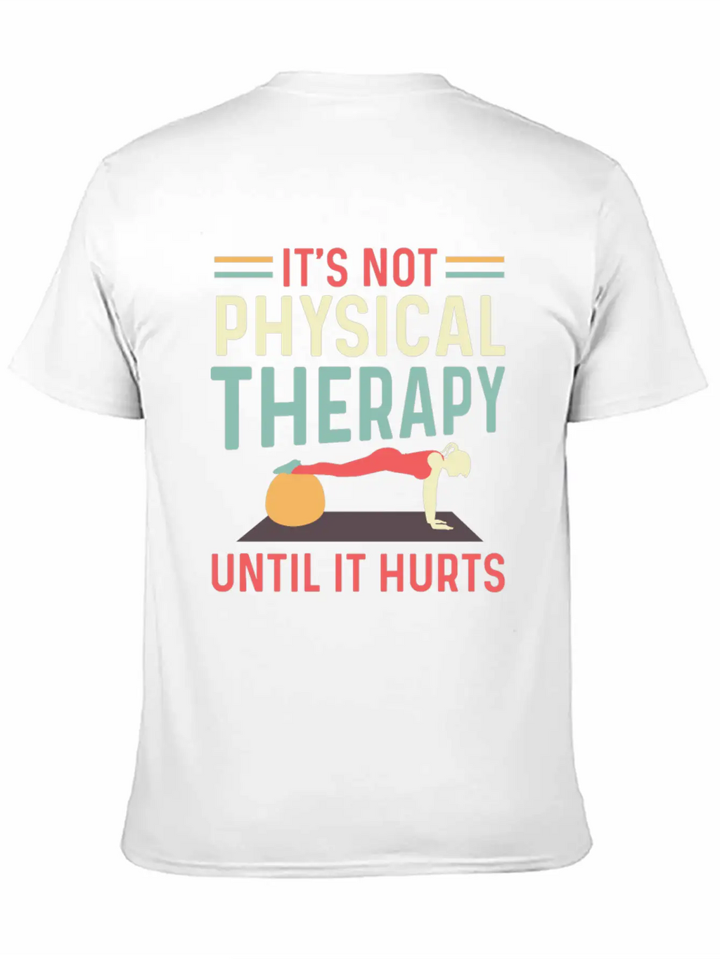 Not Physical Therapy Occupational Therapist Gift Unisex Short Sleeve Soft Cotton T-Shirt – Casual Everyday Wear