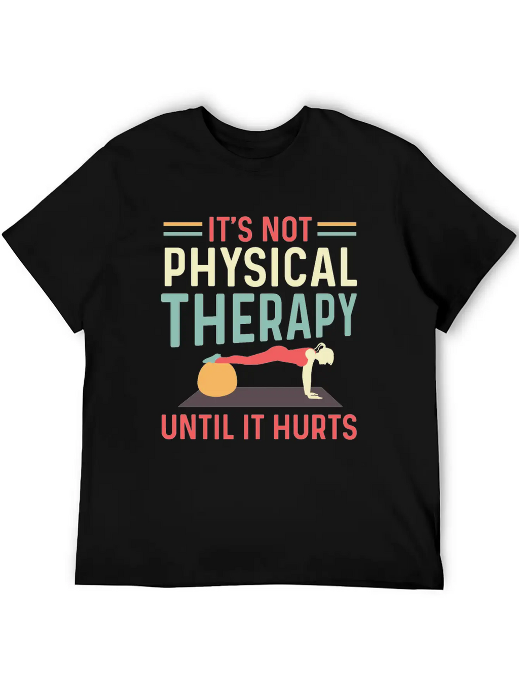 Not Physical Therapy Occupational Therapist Gift Unisex Short Sleeve Soft Cotton T-Shirt – Casual Everyday Wear