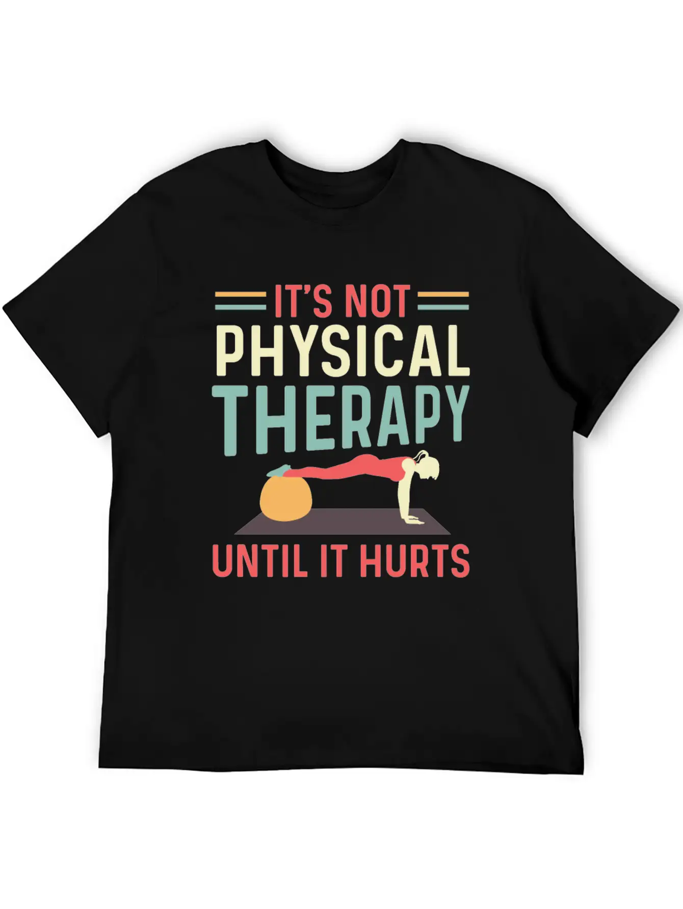 Not Physical Therapy Occupational Therapist Gift Unisex Short Sleeve Soft Cotton T-Shirt – Casual Everyday Wear