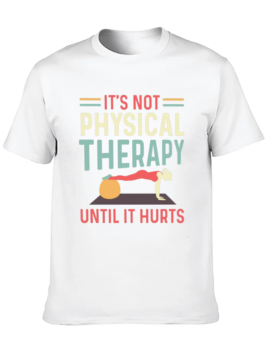 Not Physical Therapy Occupational Therapist Gift Unisex Short Sleeve Soft Cotton T-Shirt – Casual Everyday Wear