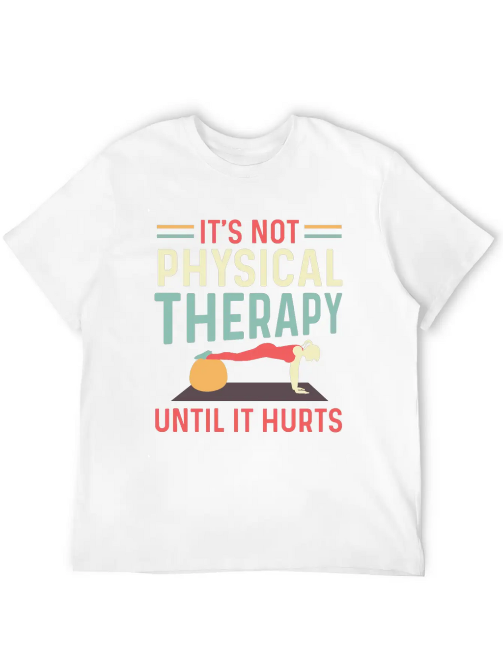 Not Physical Therapy Occupational Therapist Gift Unisex Short Sleeve Soft Cotton T-Shirt – Casual Everyday Wear