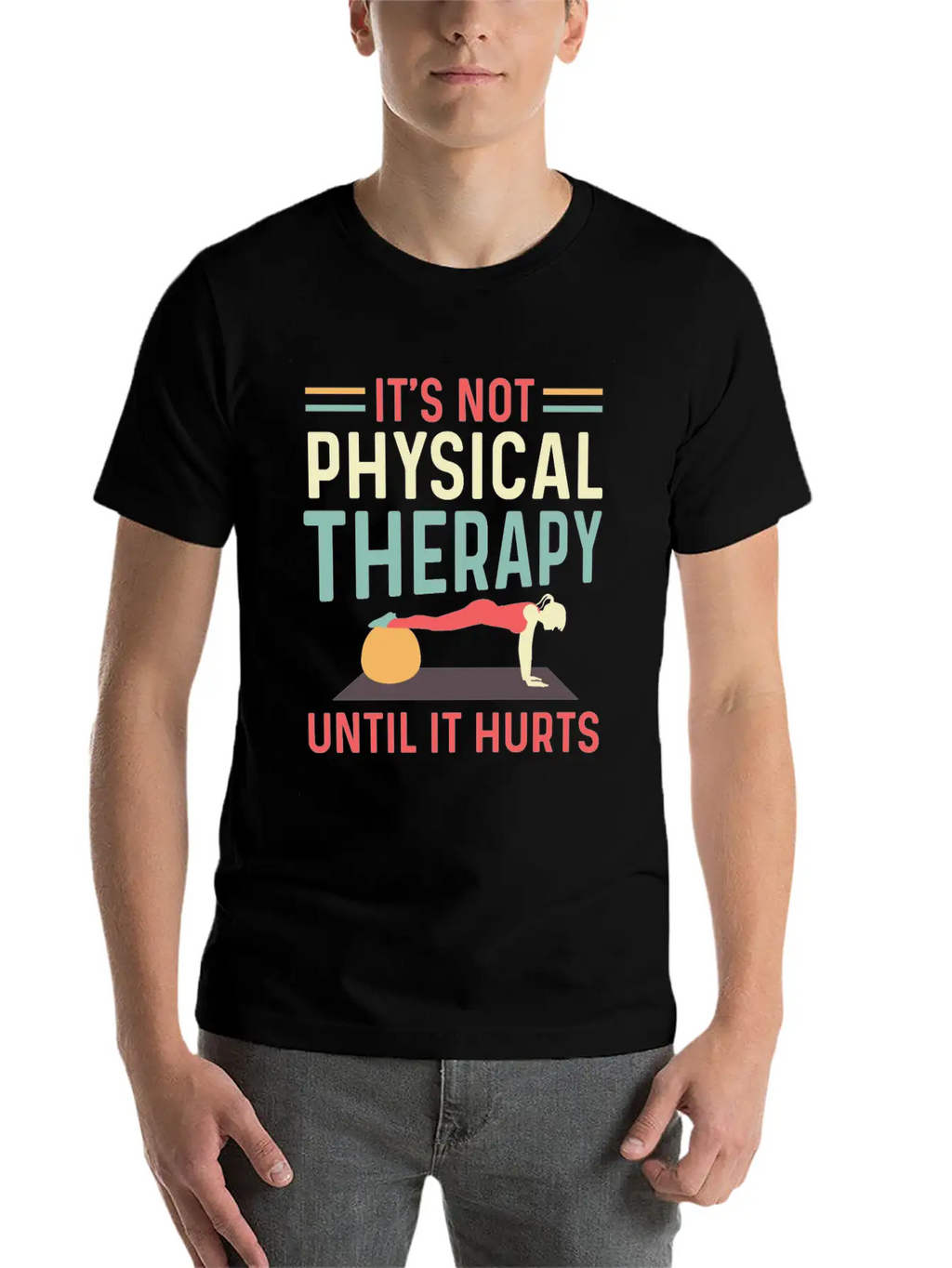 Not Physical Therapy Occupational Therapist Gift Unisex Short Sleeve Soft Cotton T-Shirt – Casual Everyday Wear