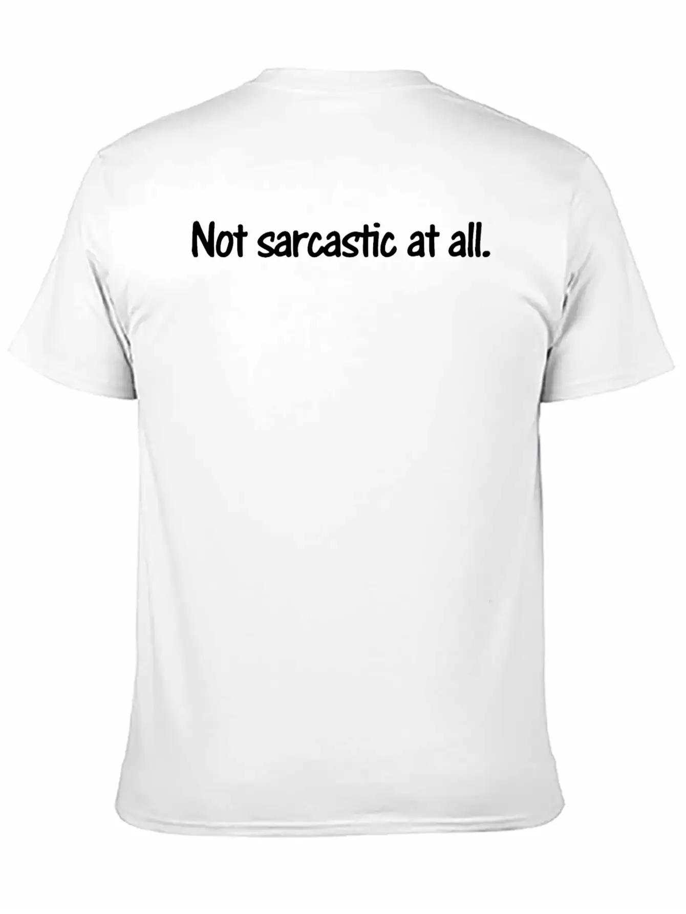 Not Sarcastic At All Unisex Casual T-Shirt – Clean Design For Daily Comfort