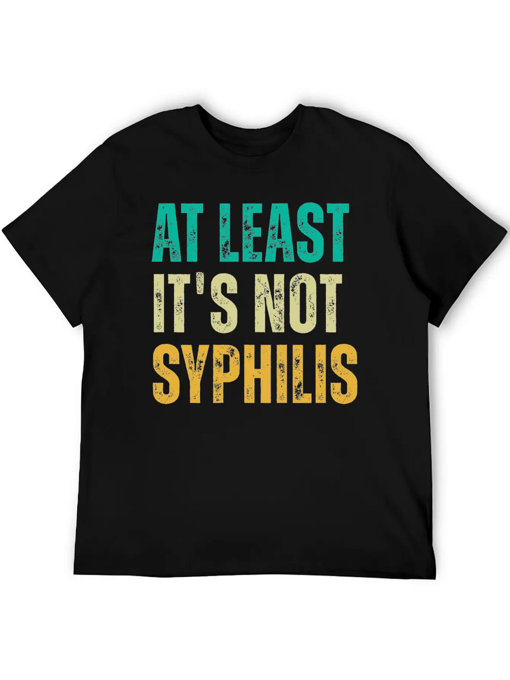 Not Syphilis Funny Post Surgery Gag Unisex Casual T-Shirt – Clean Design For Daily Comfort