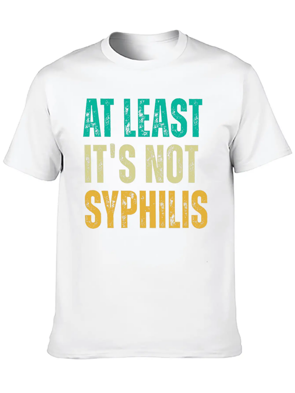 Not Syphilis Funny Post Surgery Gag Unisex Casual T-Shirt – Clean Design For Daily Comfort
