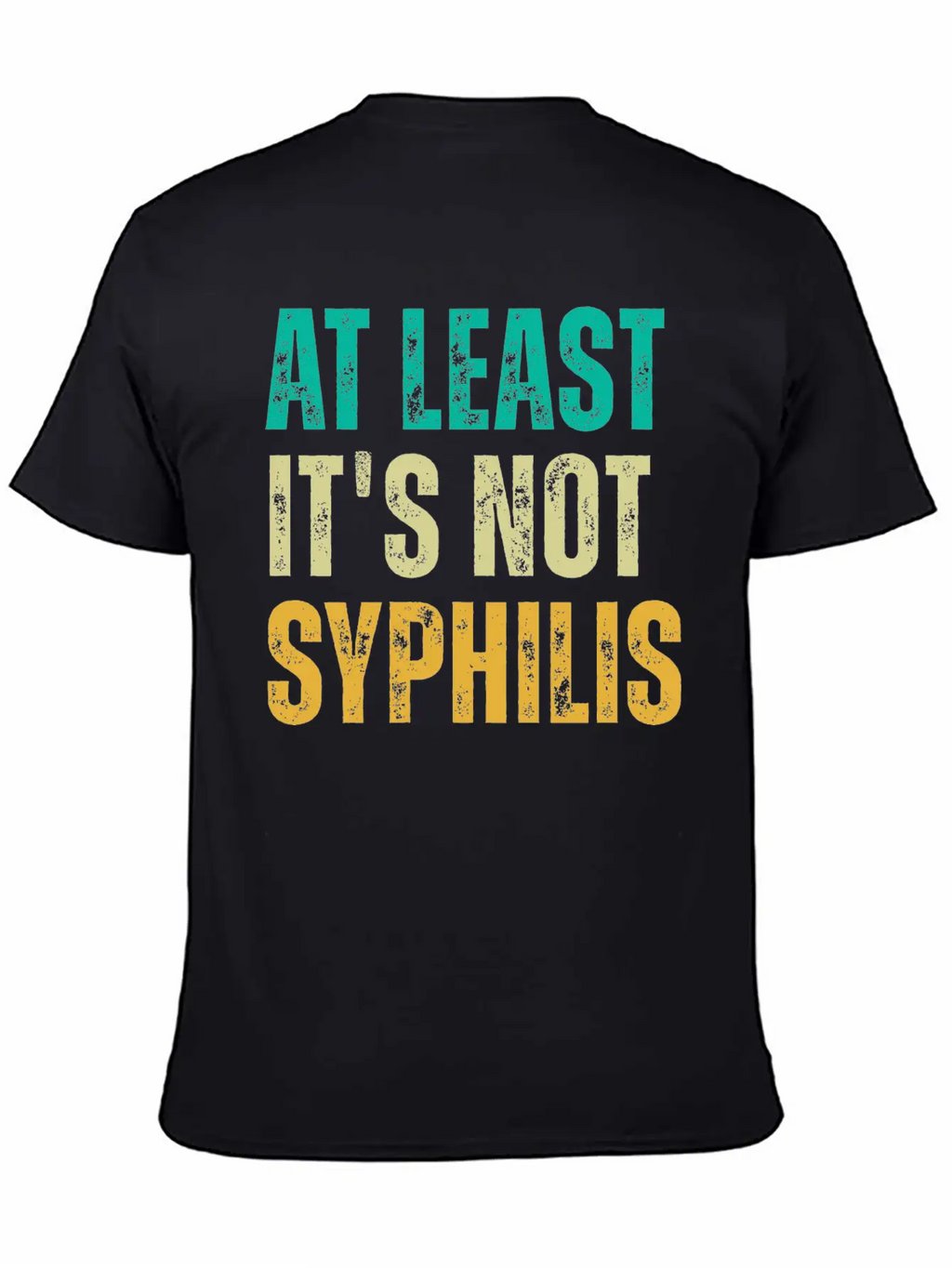Not Syphilis Funny Post Surgery Gag Unisex Casual T-Shirt – Clean Design For Daily Comfort