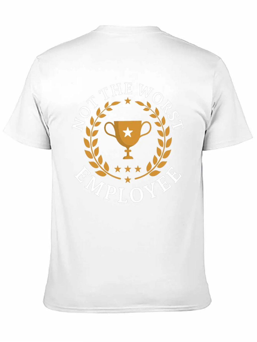 Not The Worst Employee Unisex Casual T-Shirt – Clean Design For Daily Comfort